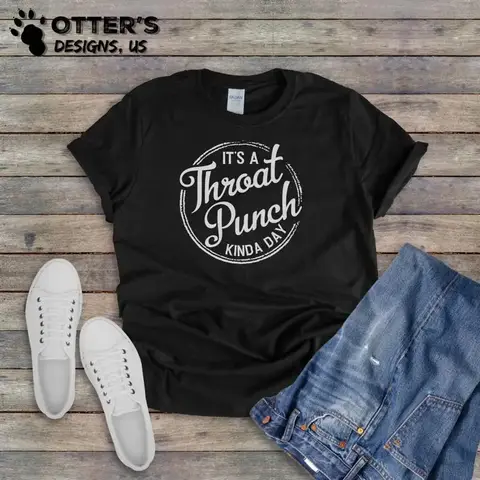 It s A Throat Punch Kinda Day II Funny Sassy Sarcastic T Shirt Sayings Introvert  Item 0000