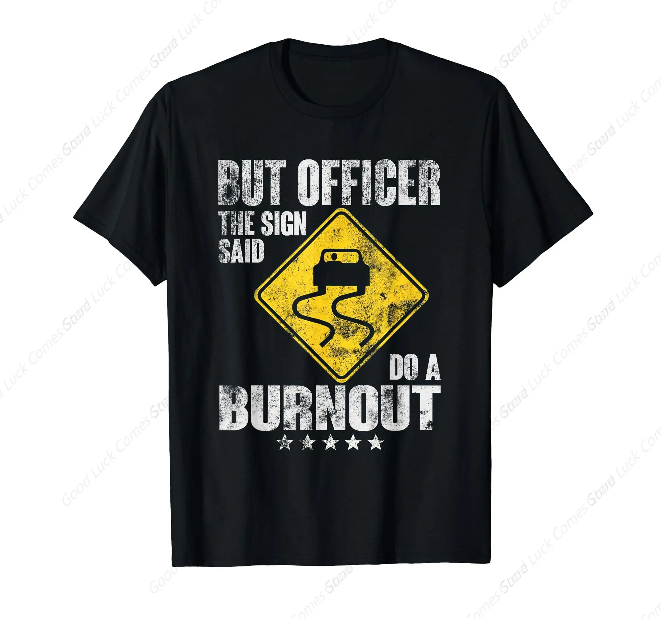 Funny But Officer the Sign Said Do a Burnout Car Lover Mens T-Shirt