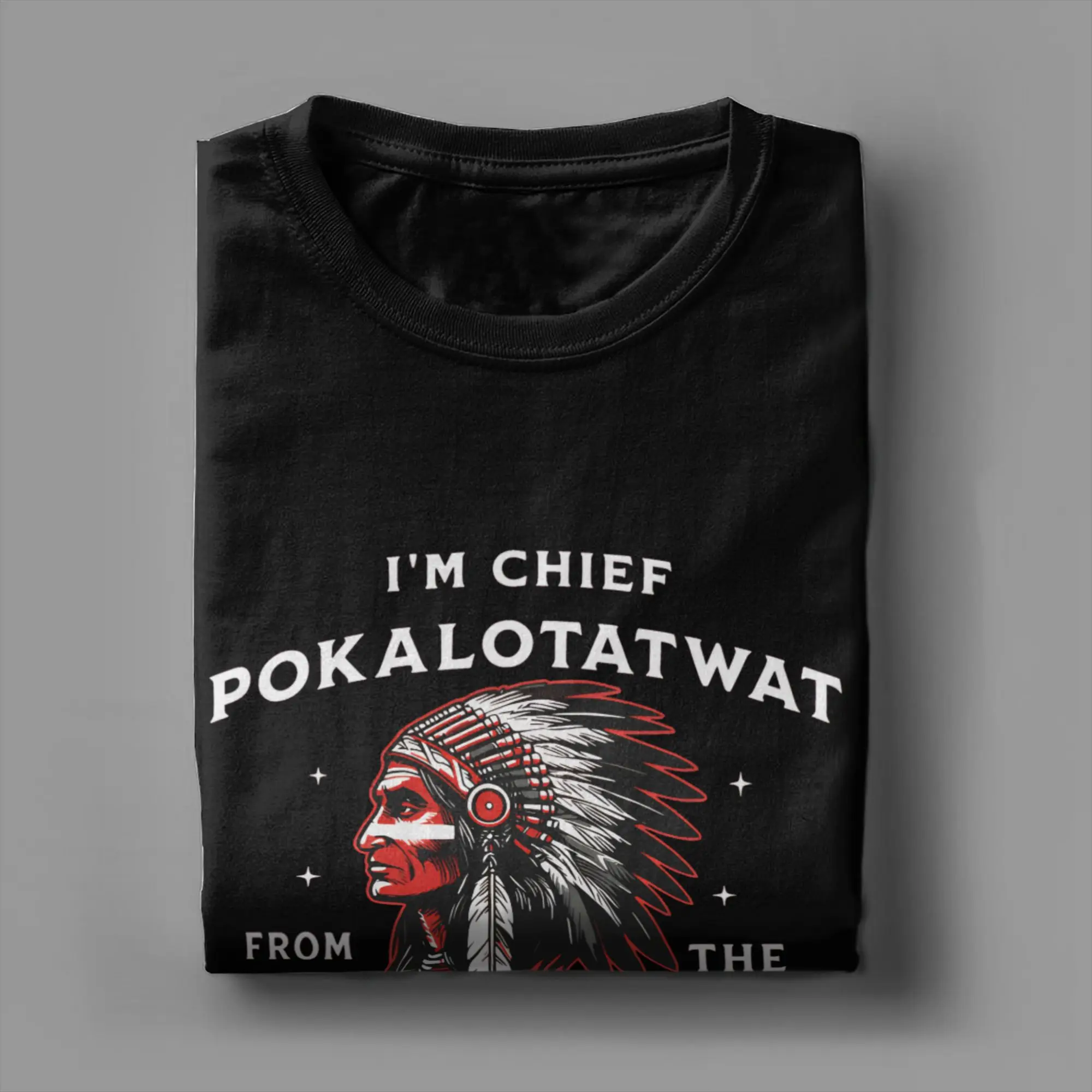 Harajuku T-Shirt Summer IM Chief Pokalotatwat From The Tribe Indigenous Native Trendy Cool T-Shirts  Cotton Tshirt for Man Tops