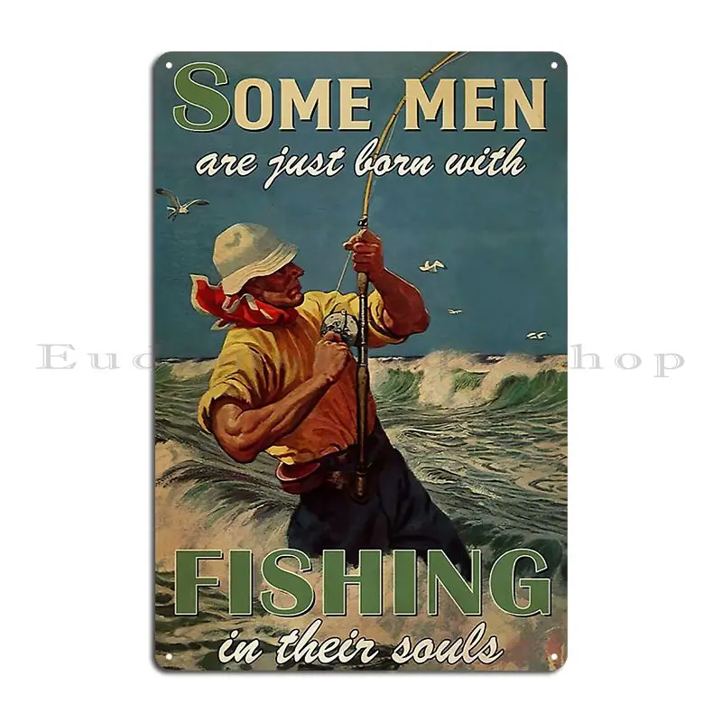 Sea Fishing Men Vintage Some Men Are Just Born With Fishing In Their Souls Metal Plaque Poster Designer Tin Sign Poster