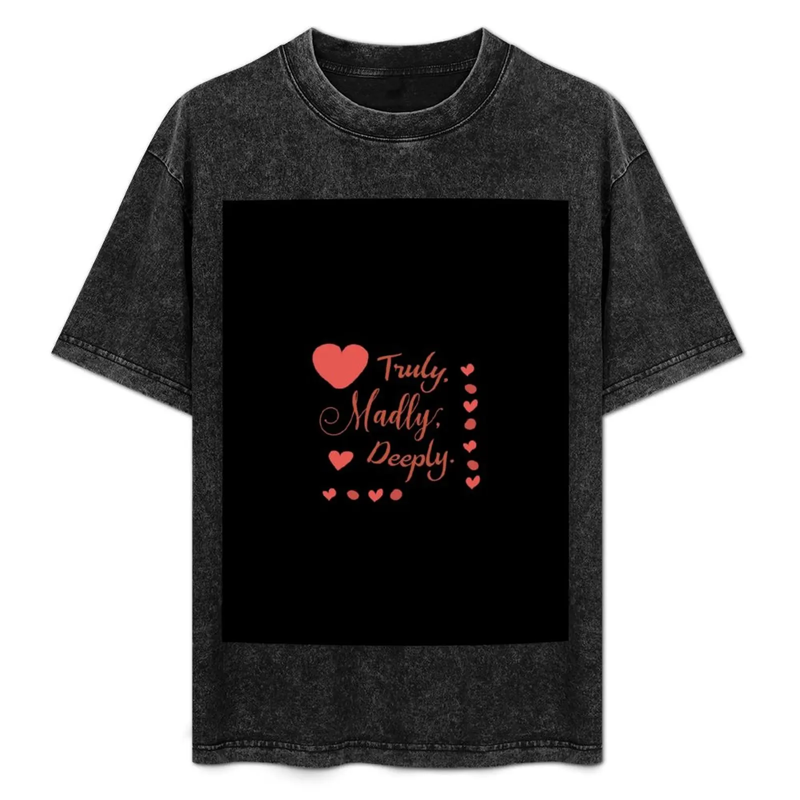 Truly Madly Deeply Sweet Valentines Gift for him or her T-Shirt vintage clothes T-shirts man Men's clothing