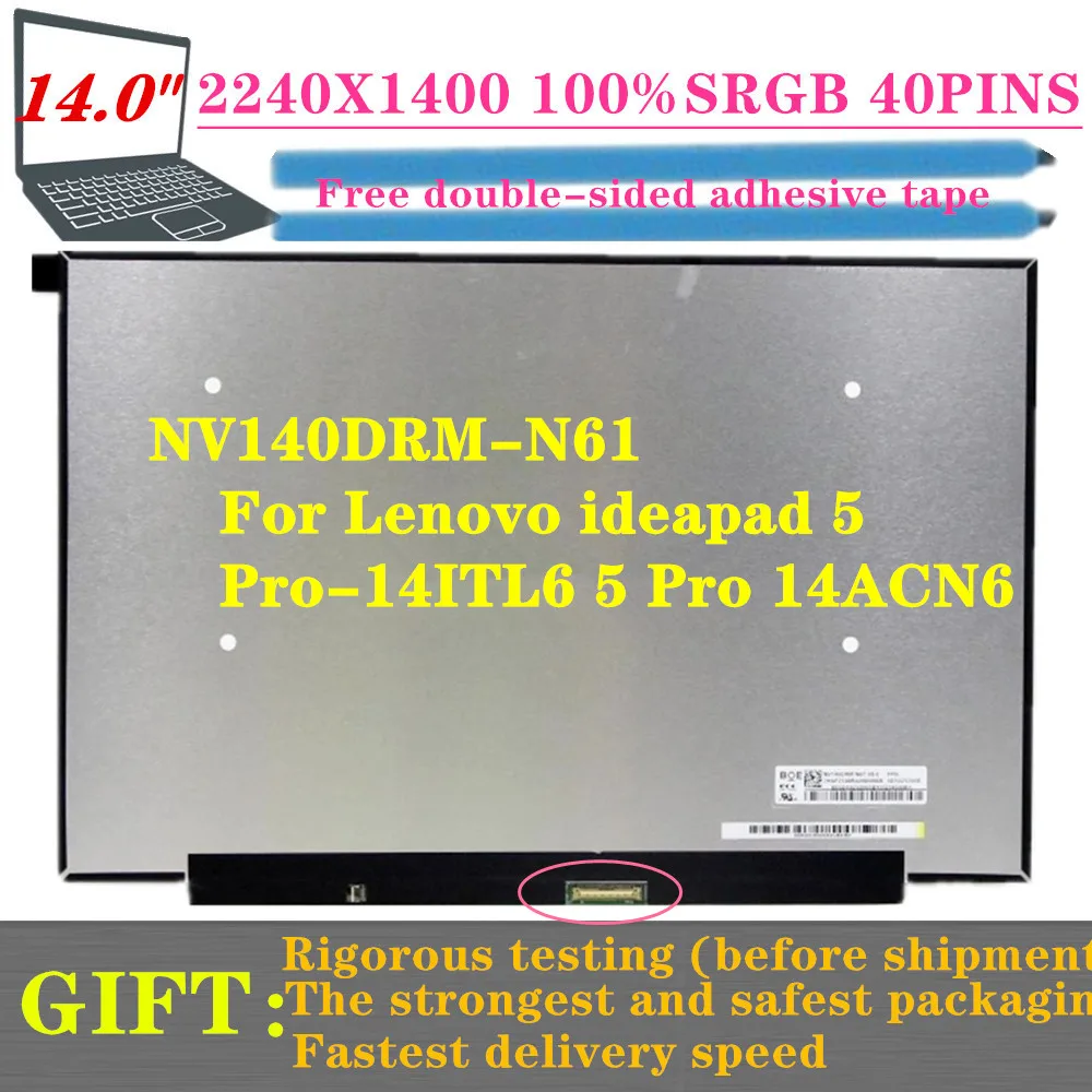 

FREE SHIPPING 14-INCH 2240X1400 40PINS 100%SRGB NV140DRM-N61 FIT M140NWHE R0 FOR Lenovo Ideapad 5 Pro-14ITL6 5 Pro 14ACN6