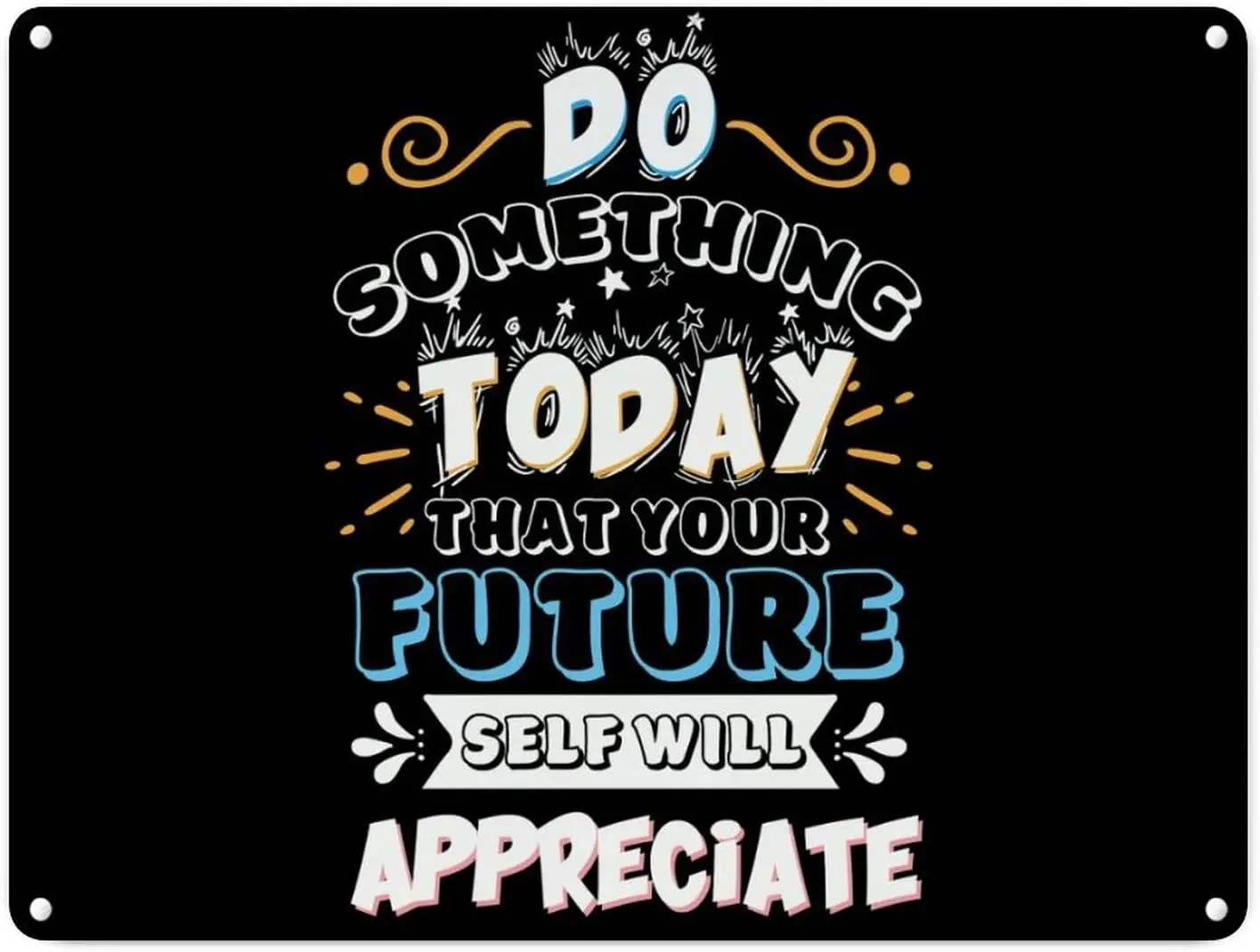 Do Something Today That Your Future Self Will Appreciate Metal Sign  1st Day of School Vintage Aluminum Tin Signs for Wall Art D