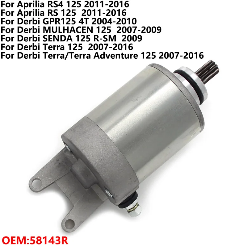 

Motorcycle Starter Motor For Aprilia RS4 RS 125 58143R For Derbi GPR125 4T MULHACEN Terra Adventure SENDA 125 R-SM the 4T model