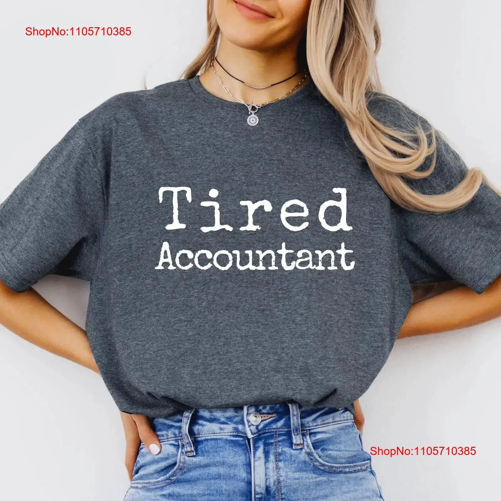 Tired Accountant Funny Softstyle T Shirt Coworker Office Humor Apparel Sarcasm Friends and Family vintage Washed Stretched