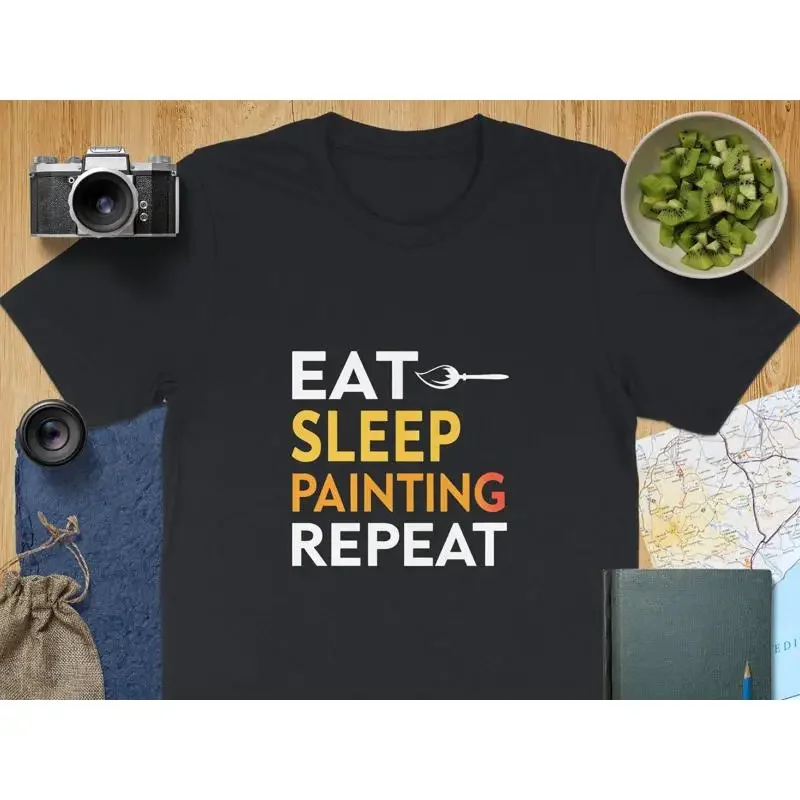 Eat Sleep Painting Repeat T Shirt Funny ArtisT Painter Artistic Hobby Top Creative Inspiration