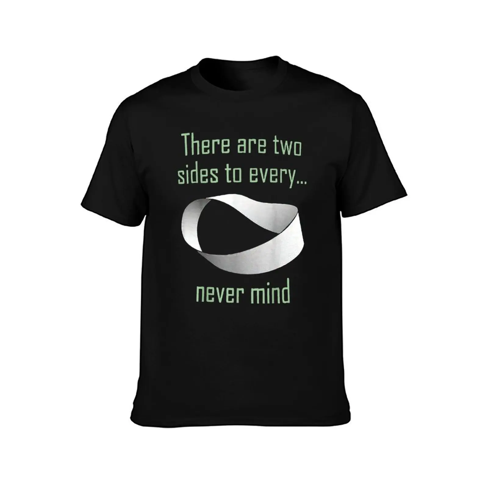 There Are Two Sides To Every Never Mind T-Shirt Casual Holiday Short Sleeve Tee T-Shirt