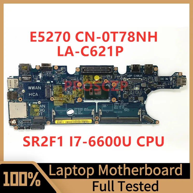 Placa base CN-0T78NH 0T78NH T78NH para portátil Dell E5270, placa base ADM60 LA-C621P con SR2F1 I7-6600U CPU 100%, completamente probada, buena