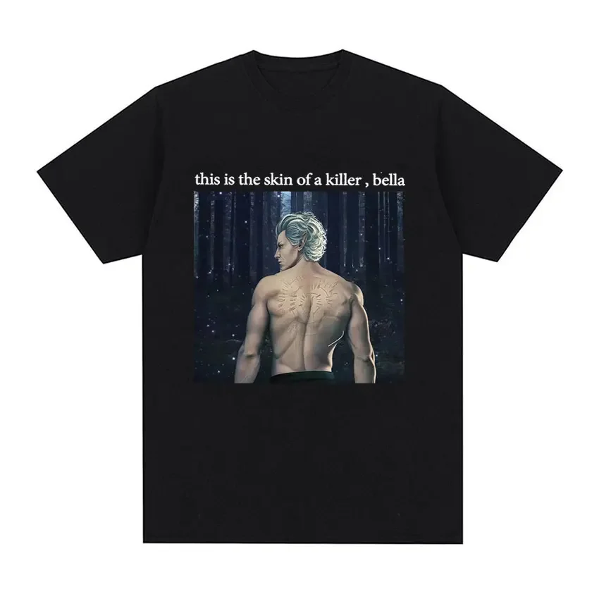 This Is The Skin of A Killer Bella T-Shirt Meme Astarion Bulders Print T Shirts Men's Fashion Gothic Oversized Tshirt Streetwear