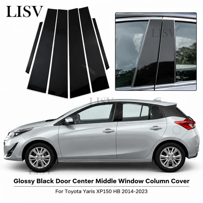 LISV Glossy Black Door Center Middle Window Column B C Pillars Cover Mirror Effect Trim For Toyota Yaris XP150 HB 2014 2023