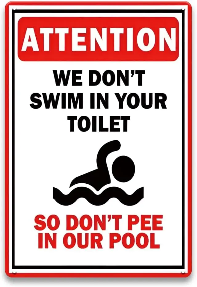 Funny Pool Rules Signs Outdoor - We Don't Swim In Your Toilet So Don't Pee In Our Pool, Humor Metal Pool signs for Outsi