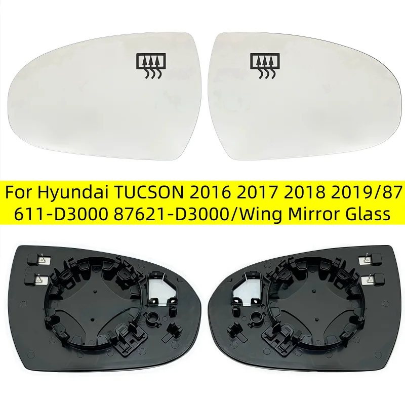 

For Hyundai TUCSON 2016 - 2018 2019/87611-D3000 87621-D3000/Wing Mirror Glass/Car accessories Replacement Car Rearview Mirror