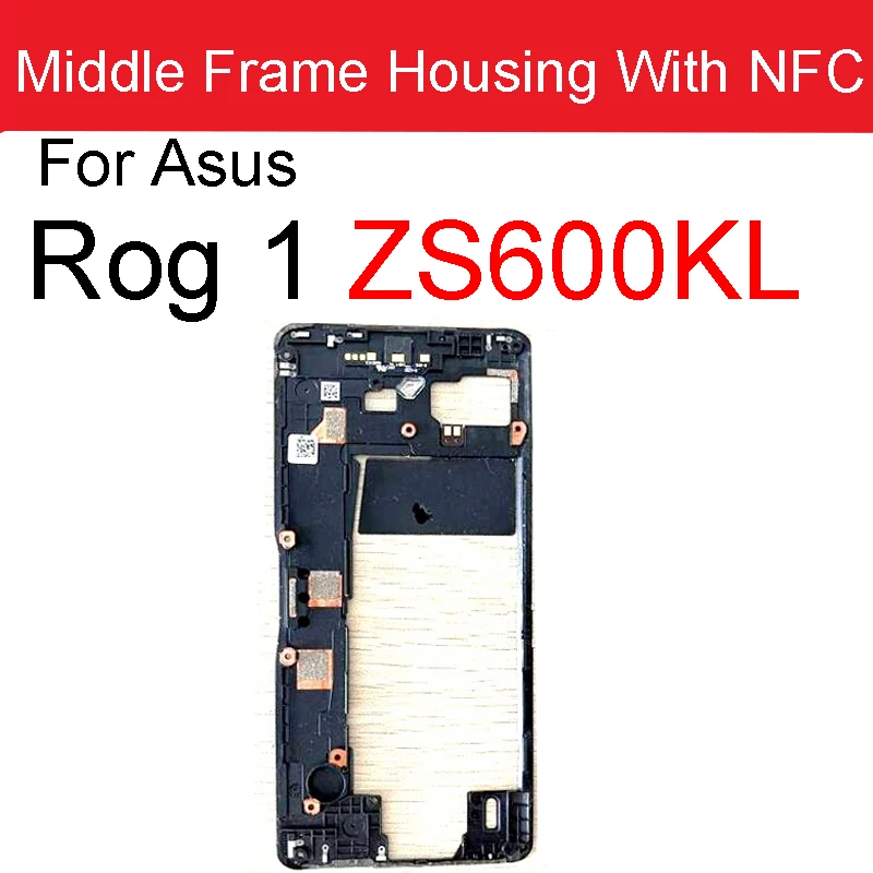 Middle Frame Housing With NFC For Asus Rog Phone ZS600KL Z01QD / ROG Phone 2 ZS660KL I001D Rear Bezel Plate Chassis Housing