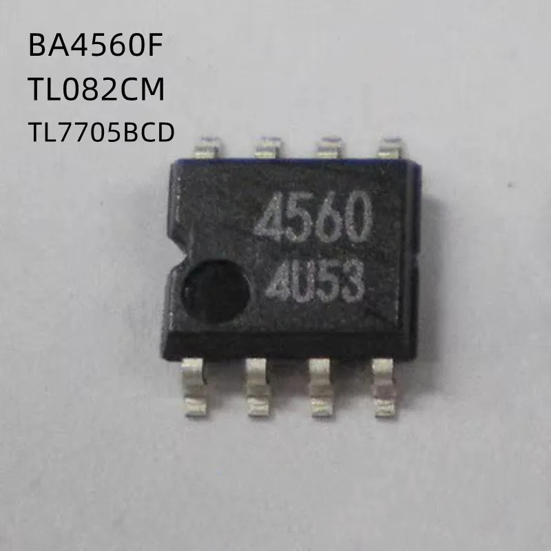 10Pcs/Lot BA4560F 4560 BA4560F-E2 TL082CM TL082 TL082CMX TL7705BCD 7705BC TL7705BCDR SOP-8 New Original Chips