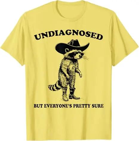 Undiagnosed But Everyone's Pretty Sure Funny Cowboy Raccoon T-Shirt Humorous Sarcastic Saying Tee Men's Fashion Designer Clothes