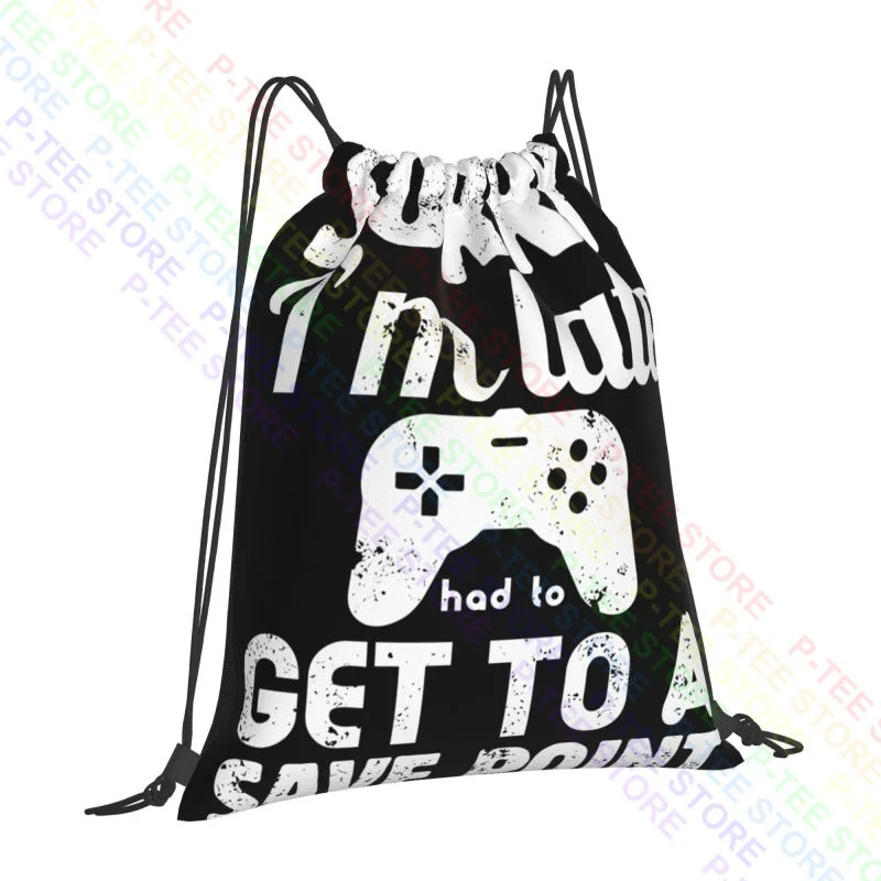 Sorry I'M Late Save Point Autosave Gamer Games Gaming Rpg Roleplay Drawstring Bags Gym Bag Shoe Bag 3d Printing