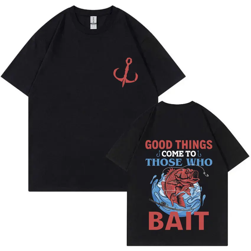 Good Things Come To Those Who Master Bait Fishing T-shirt Men Women Fashion Casual Oversized T Shirts Male Retro Streetwear Tops