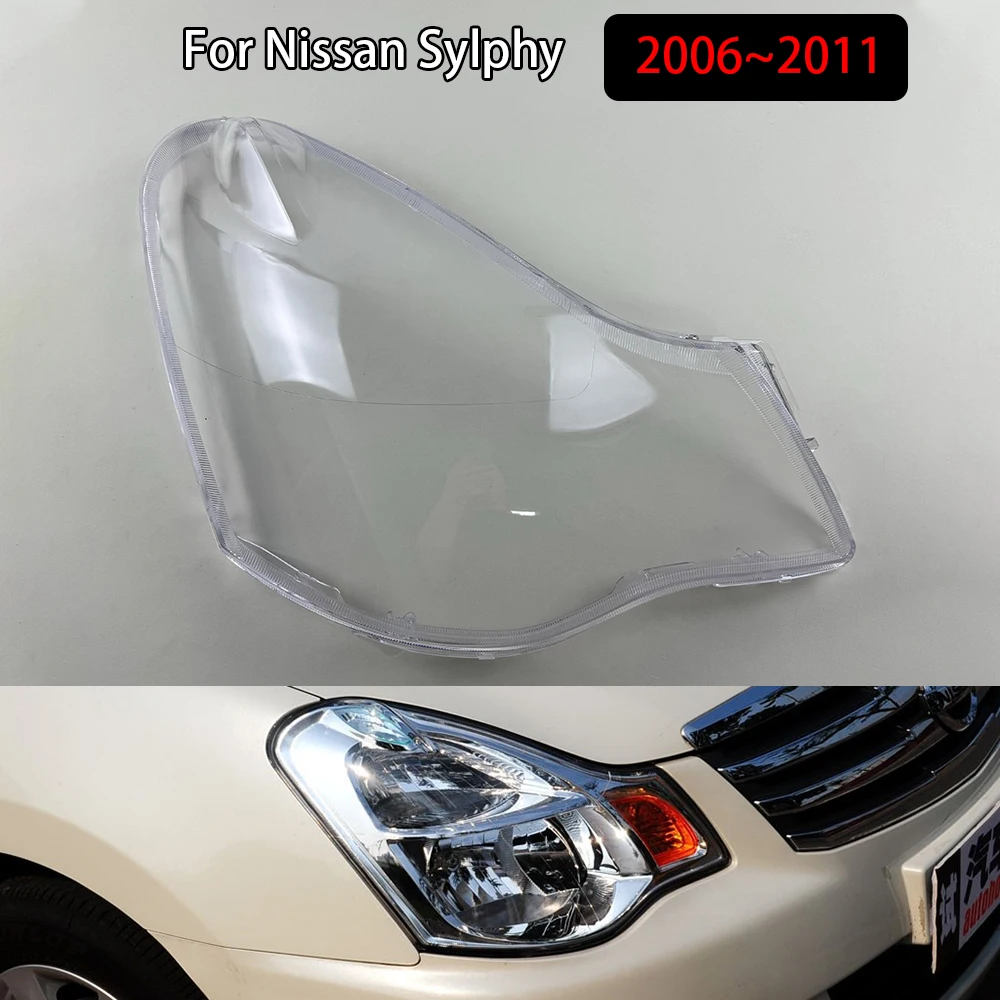 

For Nissan Sylphy 2006~2011 Car Front Headlight Lens Cover Auto Shell Transparent Headlamp Cover Replace Original Lampshade