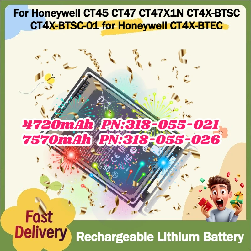 

7570mAh for Honeywell CT4X-BTEC PN:318-055-026 4720mAh for Honeywell CT45 CT47 CT47X1N CT4X-BTSC CT4X-BTSC-01 PN:318-055-021
