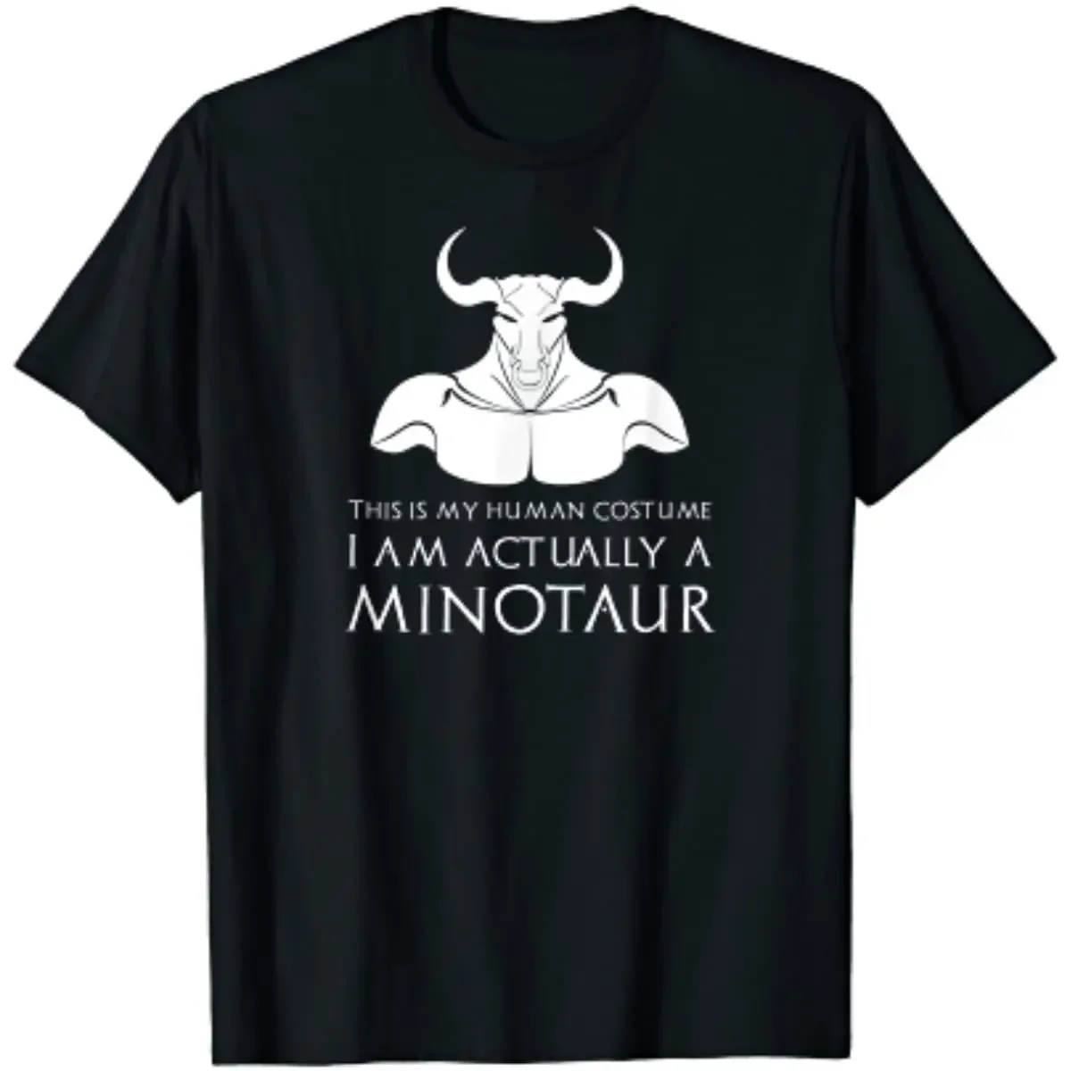 

I Am Actually A Minotaur Funny Greek Mythology T-Shirt 100% Cotton O-Neck Short Sleeve Summer Casual Mens T-shirt Streetwear