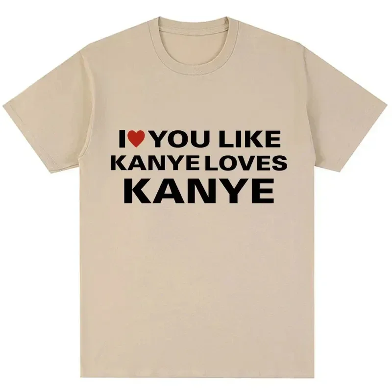 나는 카니에가 카니에를 사랑하는 것처럼 당신을 사랑합니다 T 셔츠 패션 재미 있은 여성 T 셔츠 캐주얼 티셔츠 streetwear