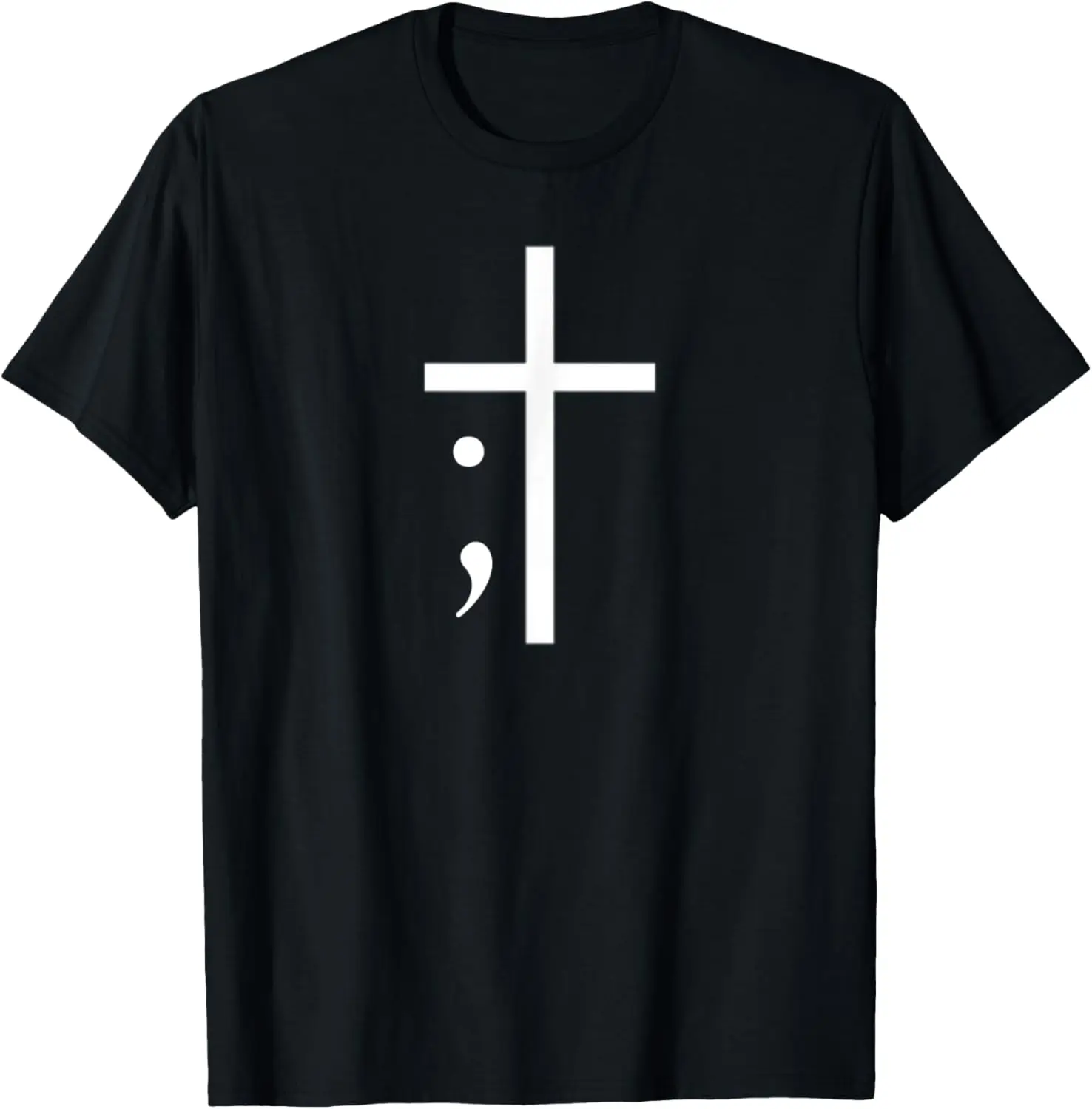 Semicolon Cross Have Faith Suicide Prevention Awareness Gift T-Shirt