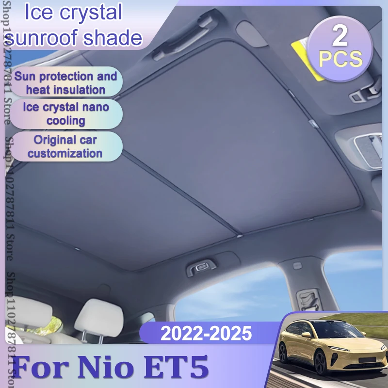 

Солнцезащитный козырек Ice Crystal для люка Nio ET5, автомобильные аксессуары 2022 2023 2024 2025, модернизация, раздельные солнцезащитные козырьки на крышу, стеклянная крыша спереди и сзади