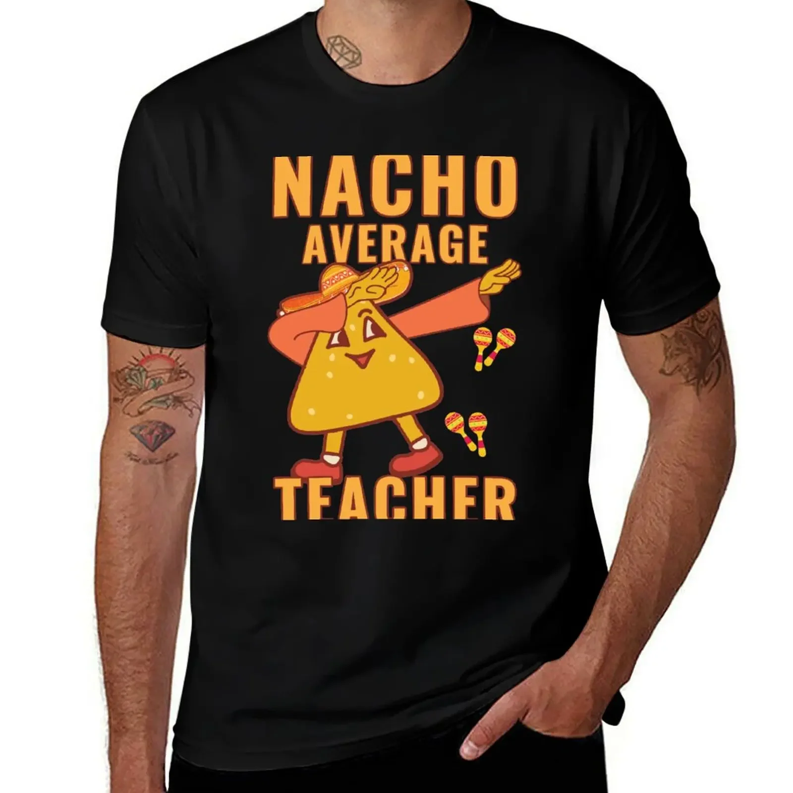 

Nacho average Teacher T-Shirt custom t shirt oversizeds mens funny t shirts