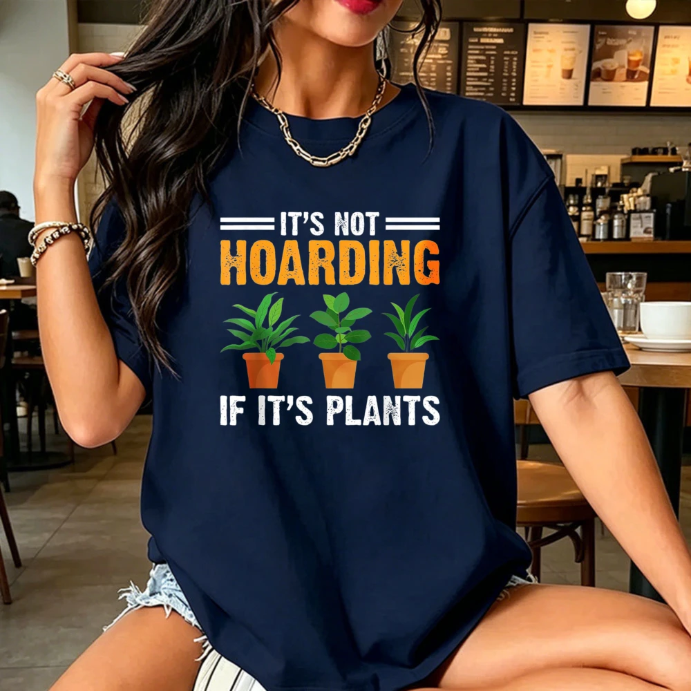 It's Not Hoarding If Its Plants Funny Gardening Plants Lover T-Shirt Plant Parent Unisex Cotton Tshirt Fashion Casual Street Tee