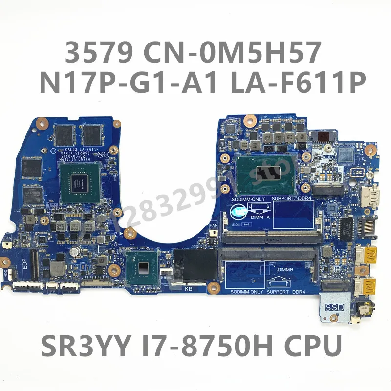 CN-0M5H57 0M5H57 M5H57 For Dell 3579 Laptop Motherboard LA-F611P With SR3YY I7-8750H CPU N17P-G1-A1 100%Full Tested Working Well