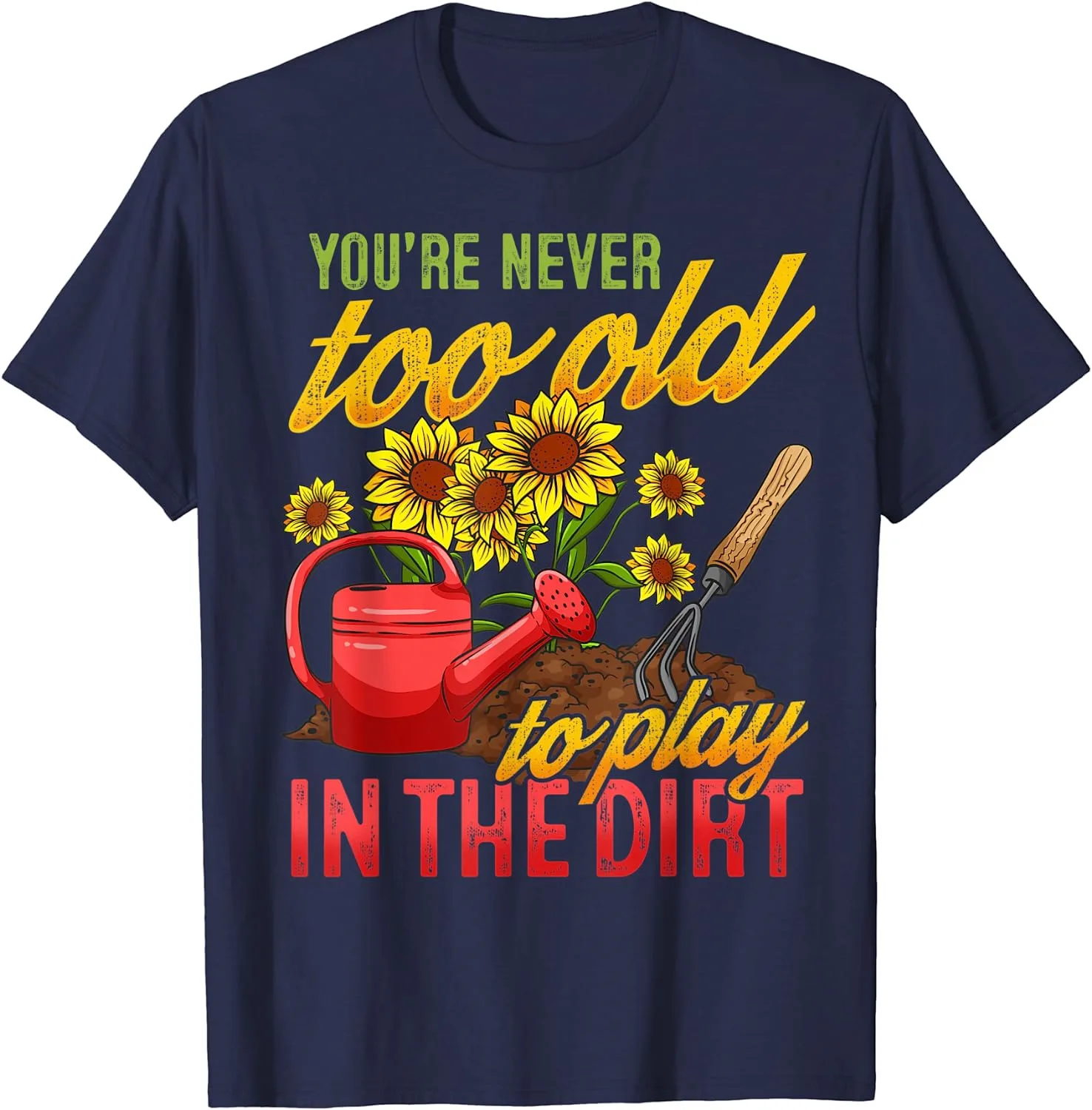 

Funny Gardening Plants Gardener Soil Gift Unisex T-Shirt S-5XL