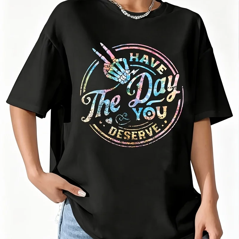 Sarcastic Have the Day You Deserve Motivationa Tie Dye Women's 100% Cotton T-Shirt Fun Print Short Sleeve Top Casual Round Neck Tee S-5Xl