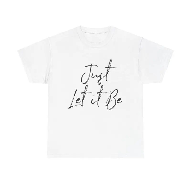 تي شيرت Just Let It Be، اقتباس ملهم، قبول عقلي إيجابي #1