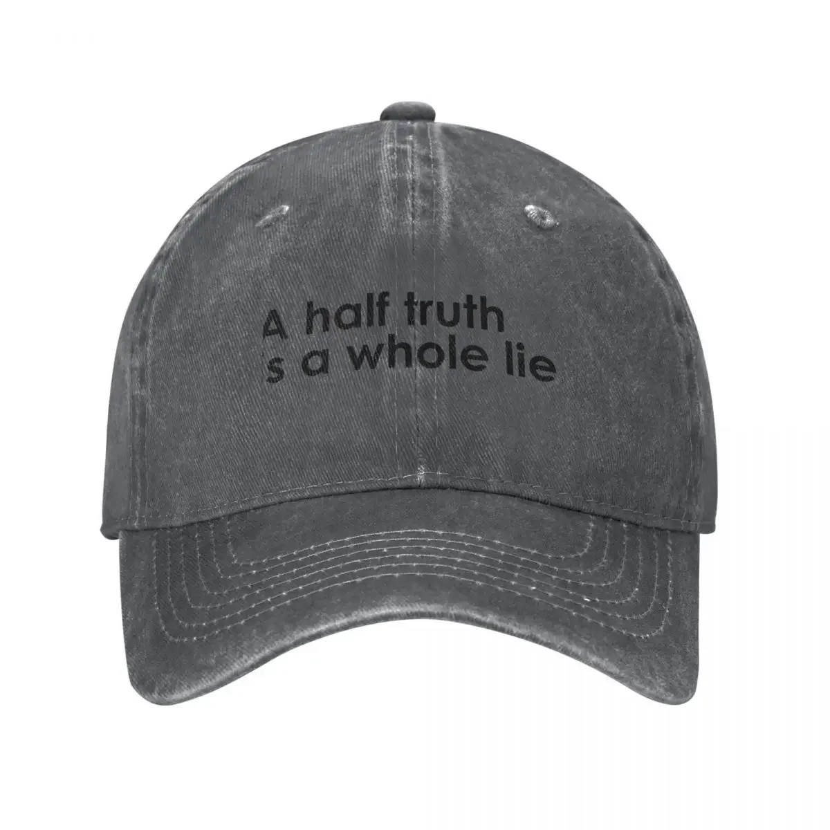 Une demi-vérité est un mensonge entier. Casquette de baseball, casquette de baseball pour homme, casquette de rave en promotion, casquette trucker, vêtements de golf pour homme, vêtements de golf pour femme