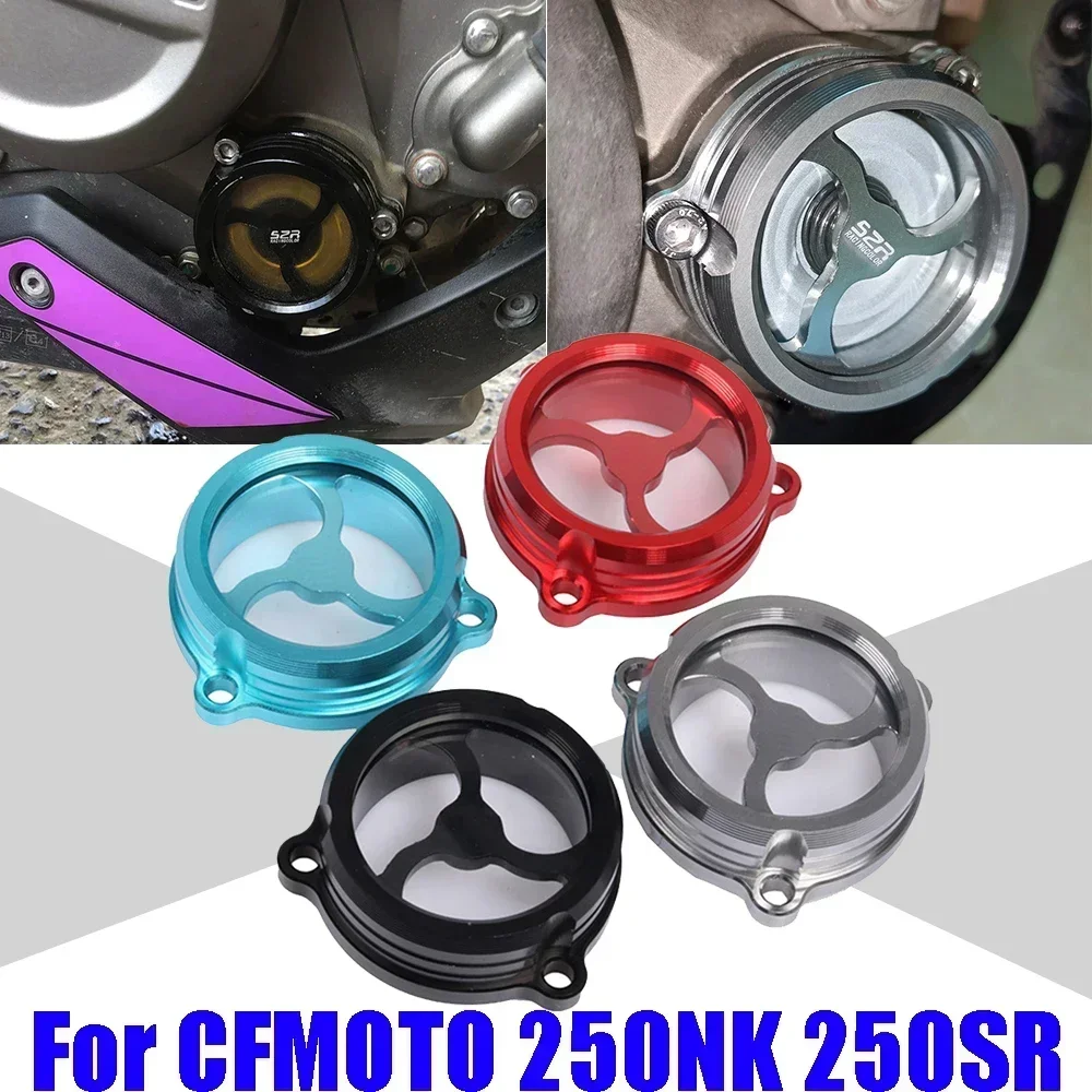 Motorcycle Engine Oil Filter Clear Cover Cap Moto Parts For CFMOTO CF NK250 250NK NK 250 NK SR250 250SR SR 250 SR Accessories