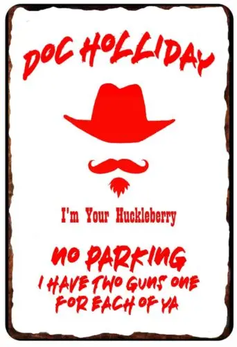 Doc Holliday No Parking sing I have two guns 1 for Ea All Metal Tin Sign  8 x 12