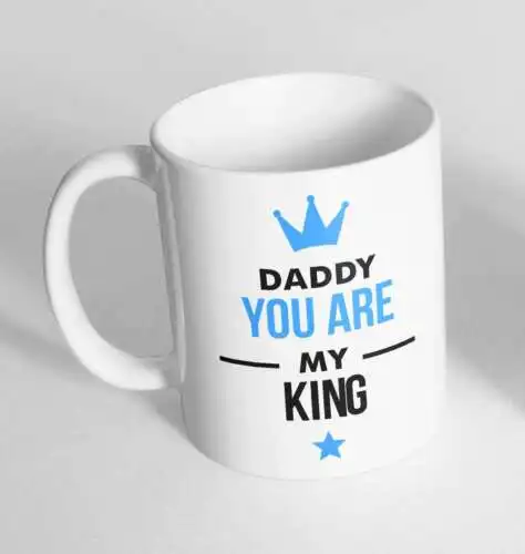 

DADDY YOU ARE MY KING Novelty Ceramic Cup Gift Tea Coffee Mug 802