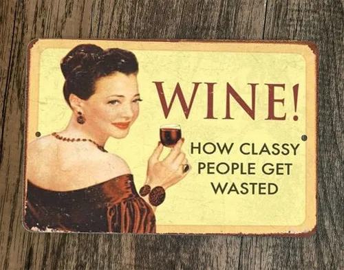 Wine How Classy People Get Wasted  Metal Wall Bar Sign Poster