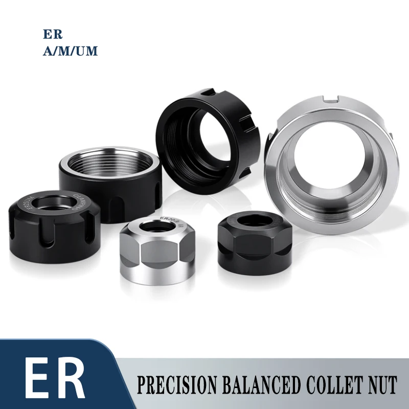 ER Chuck High Precision Balance Nut ER8 ER11 ER16 ER20 ER25 ER32 AM UM Type A2 Steel  Lathe Engraving Machine Collet Accessories