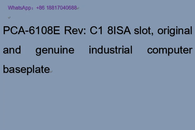 PCA-6108E Rev: C1 8ISA slot, original and genuine industrial computer baseplate