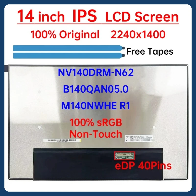 

14 Inch Laptop LCD Screen NV140DRM-N62 B140QAN05.0 M140NWHE R1 Display Matrix Panel 2240x1400 100% sRGB eDP 40 Pins Non-Touch