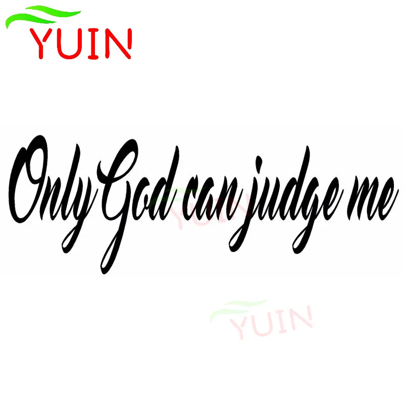 YUIN ONLY GOD CAN JUDGE ME Funny Car Sticker Art Font Decals Fashion PVC Bumper Decoration Waterproof Sunscreen Exquisite Decal