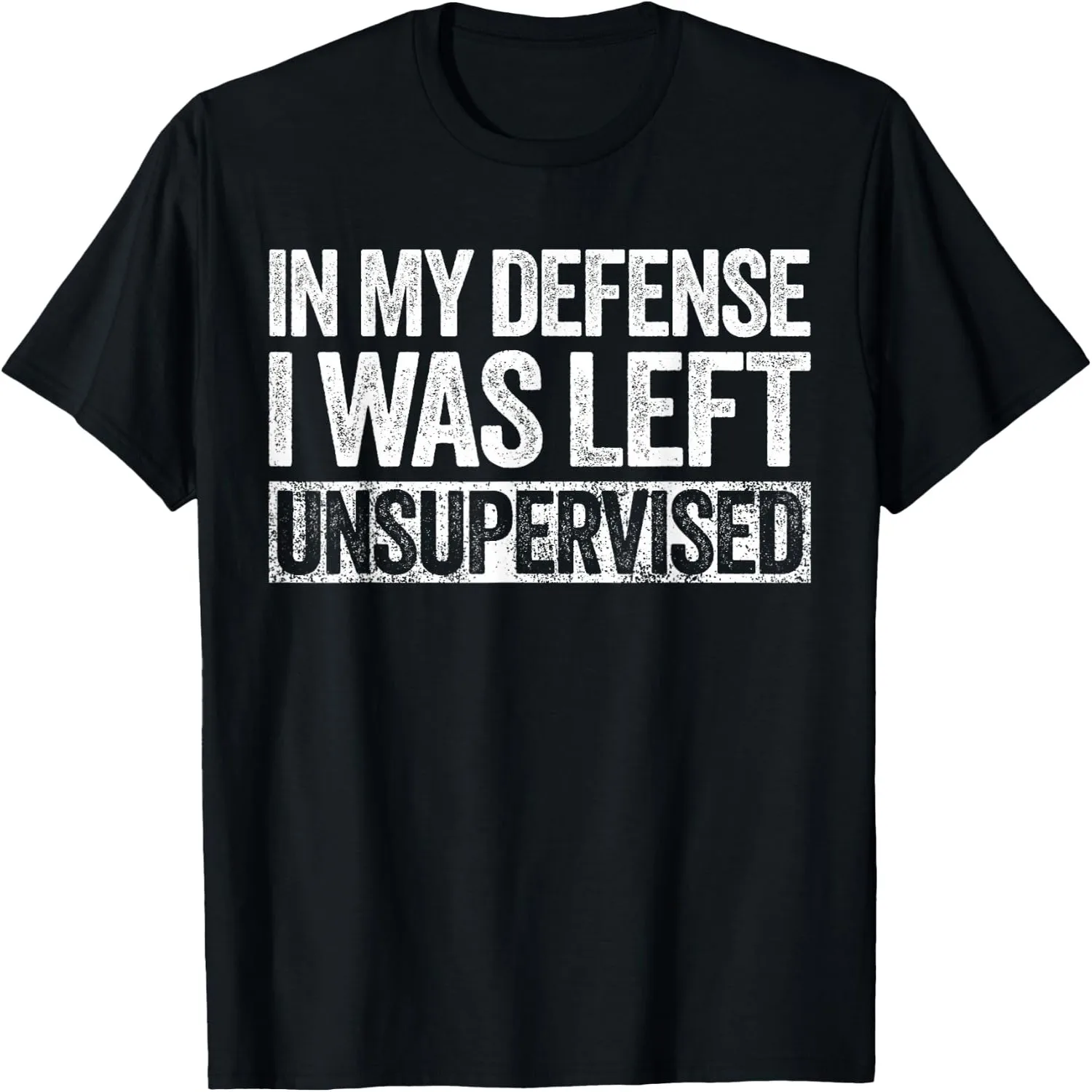 in My Defense I was Left Unsupervised Shirt Funny Adult Kids T-Shirt
