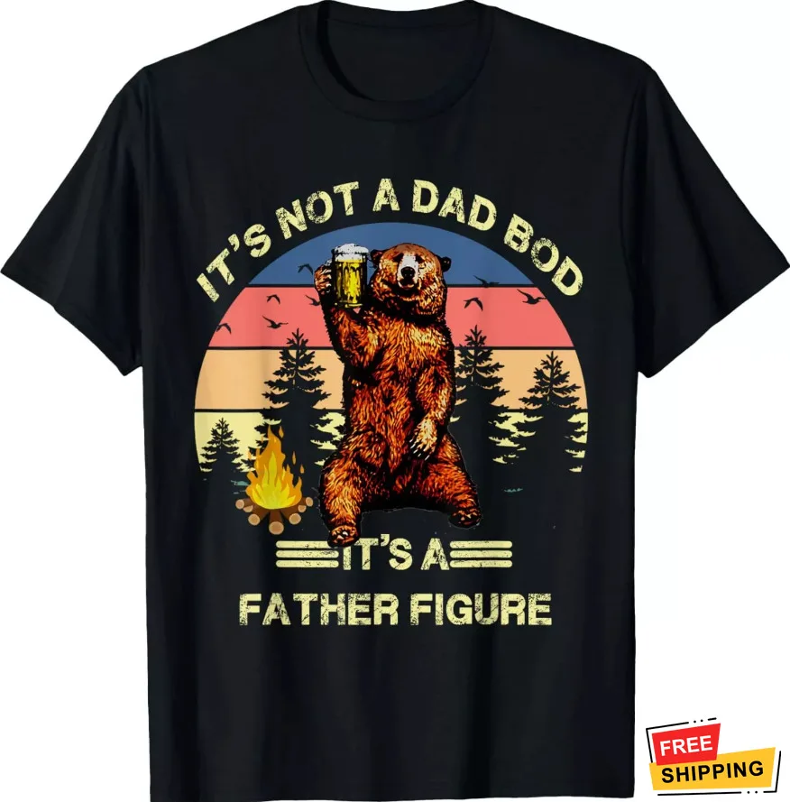 NEW Fun It's Not A Dad Bod It's A Father Figure Funny Gift T-Shirt - MADE IN USA