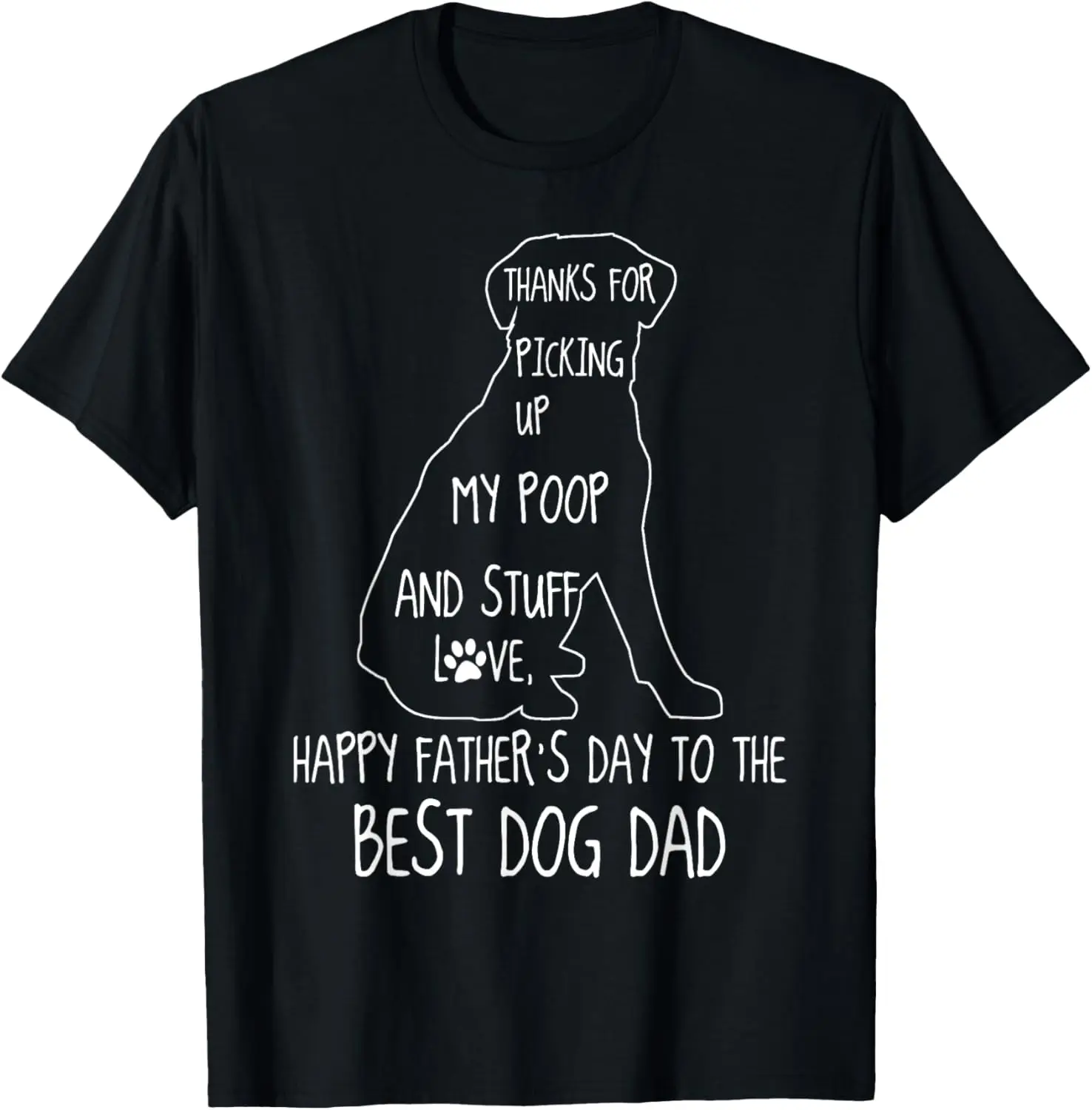 

Happy Father's Day Dog Dad Thanks For Picking up My Poop T-Shirt