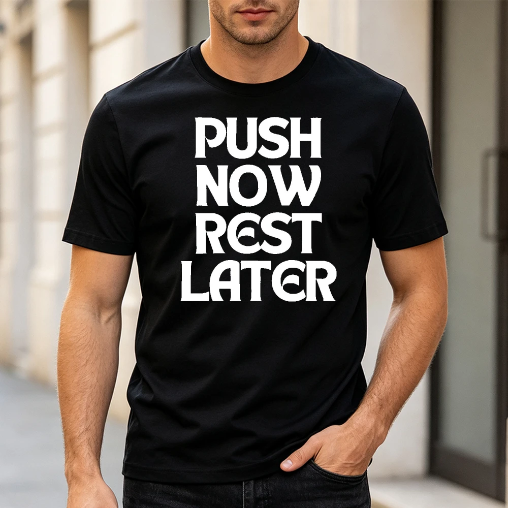 Push Now Rest Later Letter Print Crew Neck Short Sleeve Men Clothes Casual Streetwear Tees Hustle Workout Top
