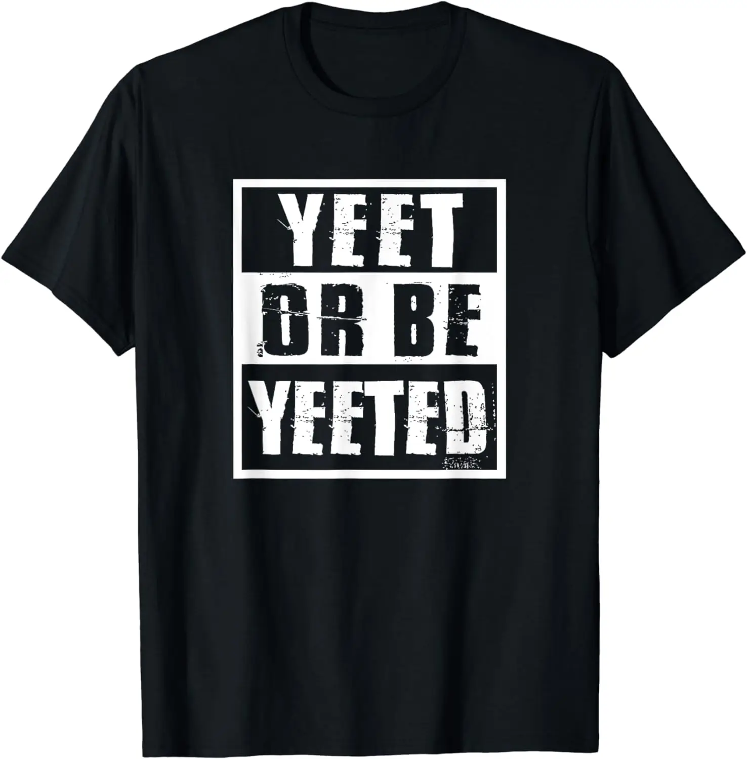 

Yeet Or Be Yeeted Meme T-Shirt