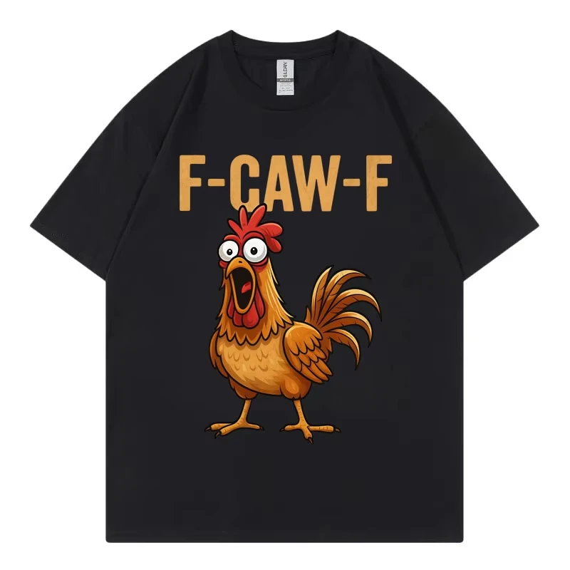 F-Caw-F Chicken Funny T-shirt Men Women Clothing High Quality Fashion Short Sleeve T-shirts Summer Casual Loose Cotton T Shirts
