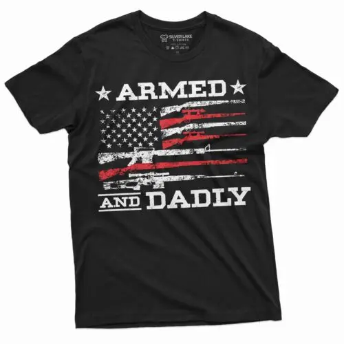 Men's Armed and Dadly Funny shirt Patriotic 2nd amendment father dad tee shirt