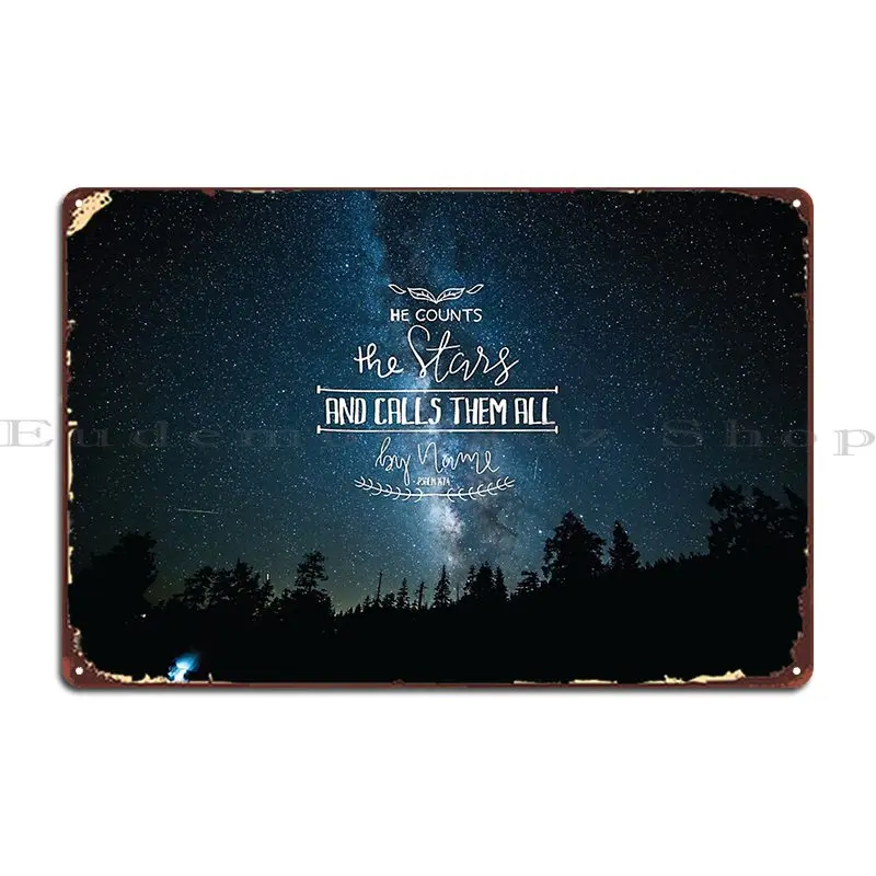 He Counts The Stars And Calls Them All Metal Sign Poster Printing Printing Cave Cave Garage Tin Sign Poster